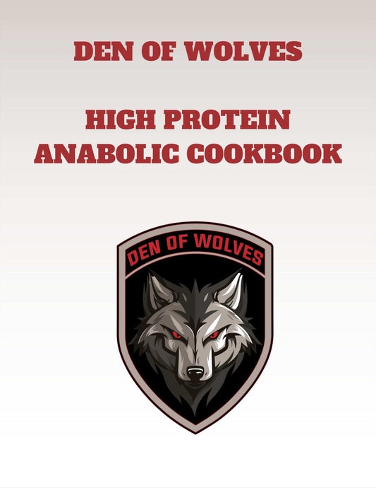 HIGH PROTEIN COOK BOOK | DEN OF WOLVES - Den of Wolves